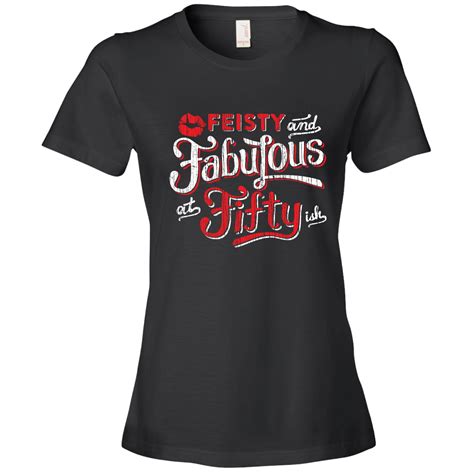 Feisty And Fabulous Brand 50th Birthday Ts For Women Feisty And Fabulous At 50 Ish Shirts