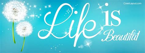 Life Is Beautiful Facebook Cover Life And