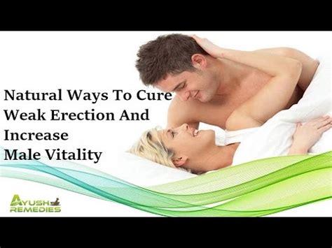 Natural Ways To Cure Weak Erection And Increase Male Vitality Youtube