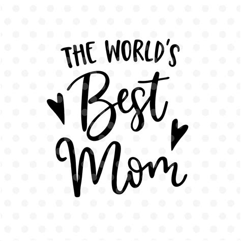 Worlds Best Mom Dxf Eps Png Cut File Cricut Silhouette By Tabitas