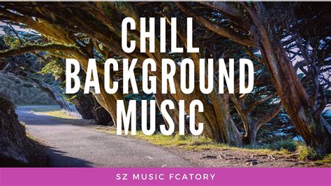 Chill Background Music Non Copyright Claim Sz Music Factory Youtube