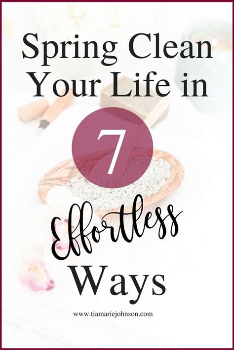 Spring Clean Your Life In 7 Effortless Ways Blog Tia Marie Johnson