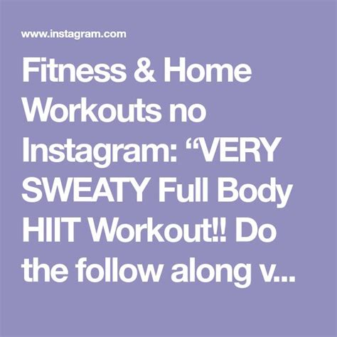 Fitness Home Workouts No Instagram Very Sweaty Full Body Hiit Workout Do The Follow Along