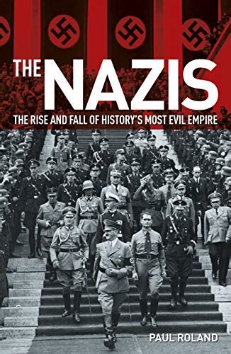 9781788285629 The Nazis The Rise And Fall Of Historys Most Evil