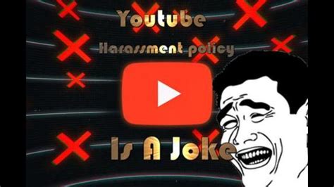 Youtubes New Harassment Policy Is A Joke