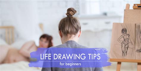 6 Simple Life Drawing Tips Clear And Easy Advice To Follow