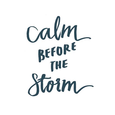 Calm Before The Storm Phrasing Sayings Typography Hand Lettering