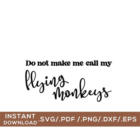 Do Not Make Me Call My Flying Monkeys Digital Cut File Etsy