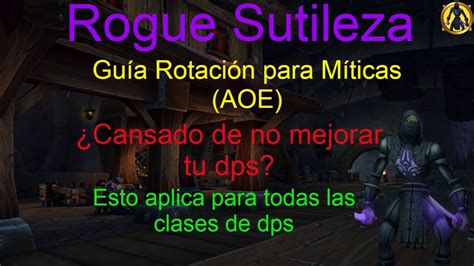 Wow Podrido De No Meter Dps Rogue Sutileza Guia RotaciÓn Aoe