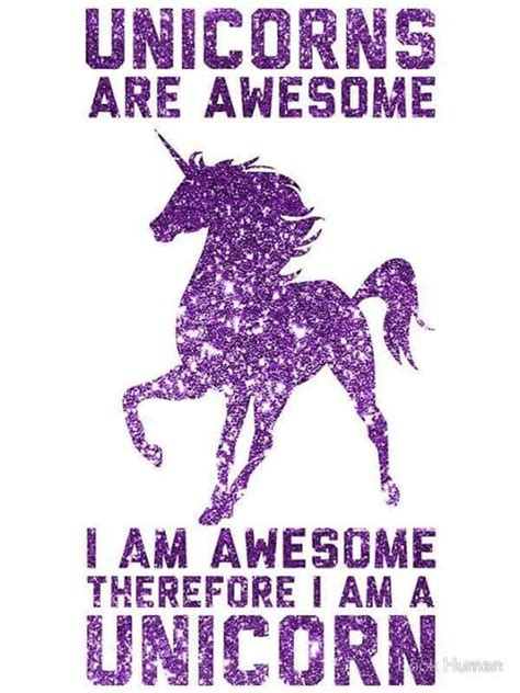 Unicorns Are Awesome I Am Awesome Therefore I Am A Unicorn