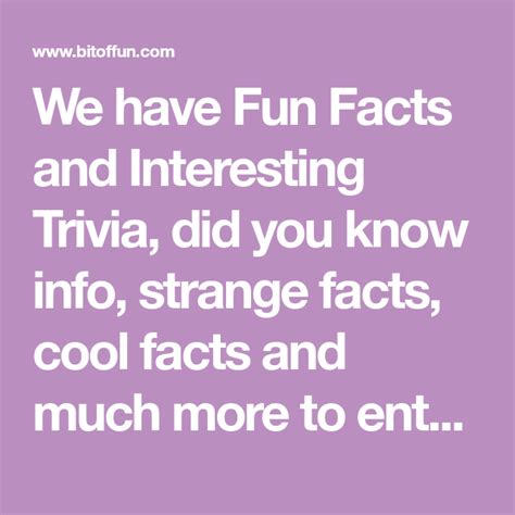 We Have Fun Facts And Interesting Trivia Did You Know Info Strange