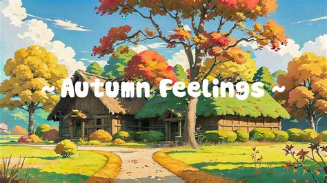 Autumn Feelings 🍁 Autumn Vibes Music 🍁 Fall Lofi 2023 🍁 Youtube