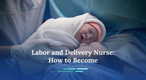 How To Become A Labor And Delivery Nurse Nursejournal Org