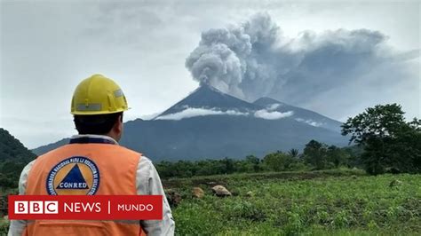 En Fotos Así Se Ve La Erupción Del Volcán De Fuego En Guatemala Bbc