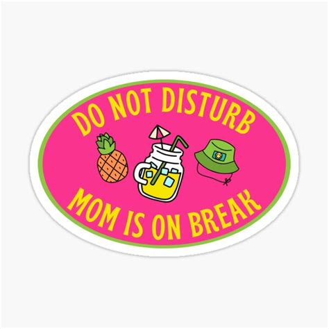 Moms Is On Break Do Not Disturb Sticker By Tjwdraws Redbubble