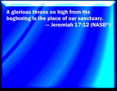 Jeremiah 1712 A Glorious High Throne From The Beginning Is The Place