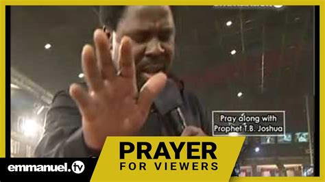 Tb Joshua Viewers Prayer Receive Your Deliverance Viewers Prayer With Tb Is This Tb