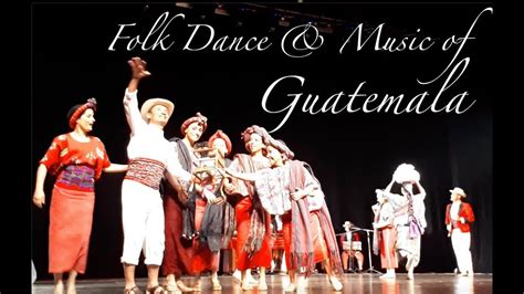 Folk Dance And Music Of Guatemala Youtube