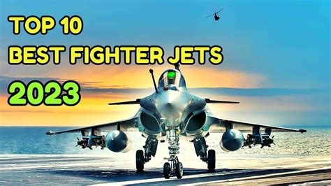 Top 10 Best Fighter Jets In The World Best Fighter Aircraft 2023 Youtube