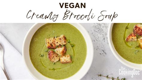 Vegan Creamy Broccoli Soup The Cooking Doc