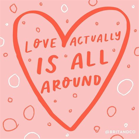 Love actually is all around us. | Love actually, Love actually quotes, Mantra quotes
