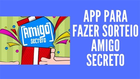 App Para Fazer Sorteio Amigo Secreto Clique Aqui E Veja Como Fazer E