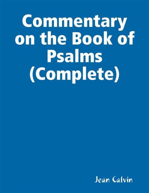 Commentary On The Book Of Psalms Complete By Jean Calvin Ebook