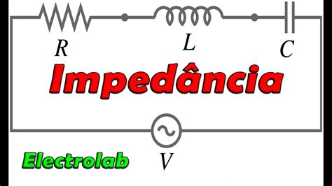 Impedância O Que é E Como Calcular Youtube