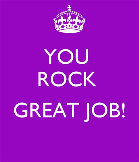 If you know someone who has hit a milestone, exceeded their bosses' expectations, or basically achieved victory and success, this collection of you rock memes will make them feel extra special and appreciated for a job well done! YOU ROCK GREAT JOB! Poster | DENISE | Keep Calm-o-Matic