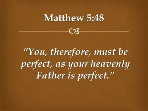Be Perfect As Your Heavenly Father Is Perfect Matthew 548 Explained