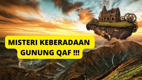 Misteri Keberadaan Jabal Gunung Qaf Dimanakah Gunung Itu Berada