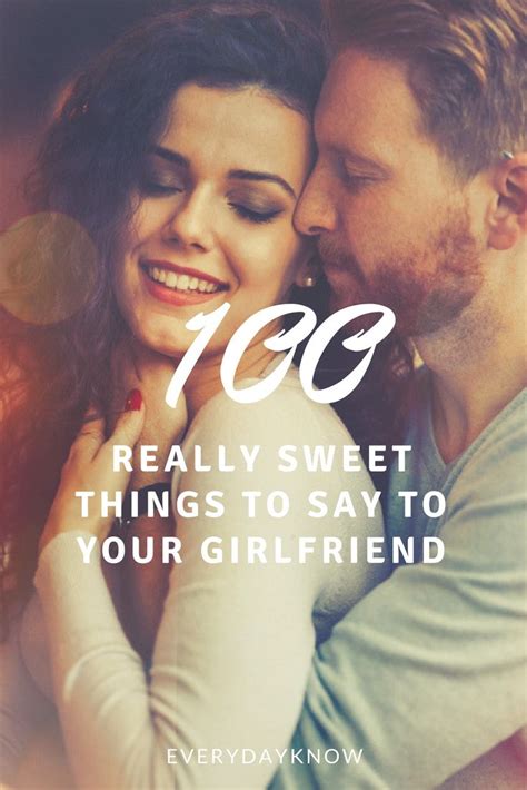 100 Really Sweet Things To Say To Your Girlfriend Sweet Words For Her