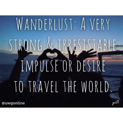 Wanderlust A Very Strong And Irresistable Impulse Or Desire To Travel