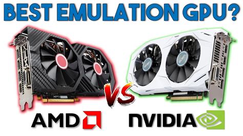 Amd Vs Nvidia Which Is The Best Gpu For Modern Emulation Youtube
