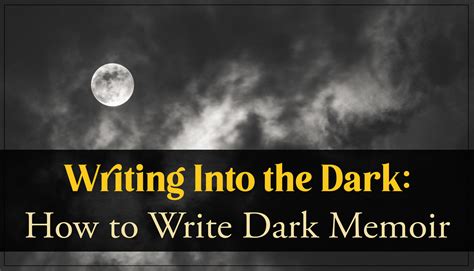 Writing Into The Dark How To Write Dark Memoir Lauren Sapala