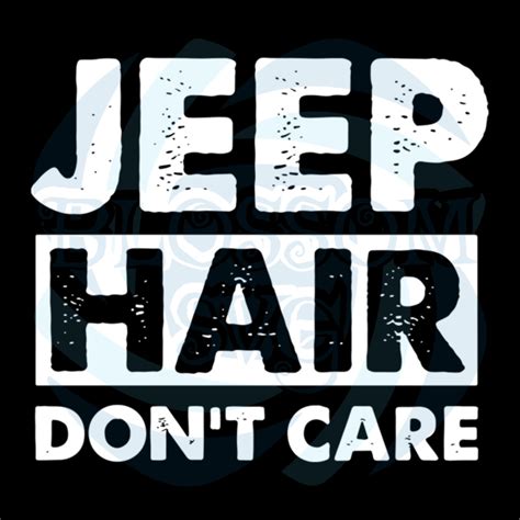 Jeep Hair Dont Care Svg Vehicle Svg Jeep Svg Hair Svg Vehicle