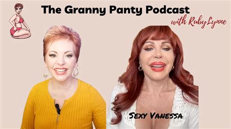 sexy vanessa lives up to her name rubylynne and sexy vanessa on the granny panty podcast youtube