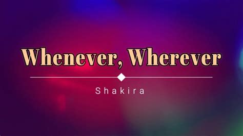 Shakira Whenever Wherever Lyric Video Hd Hq Shakira Lyrics