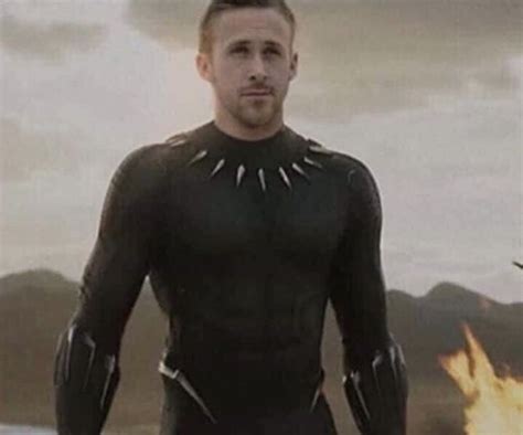 Ryan Gosling As Black Panther Ryan Gosling Ryan Gosling Meme