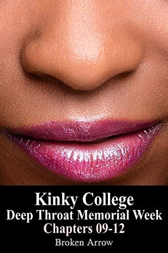 kinky college deep throat memorial week chapters 09 12 ebook arrow broken uk