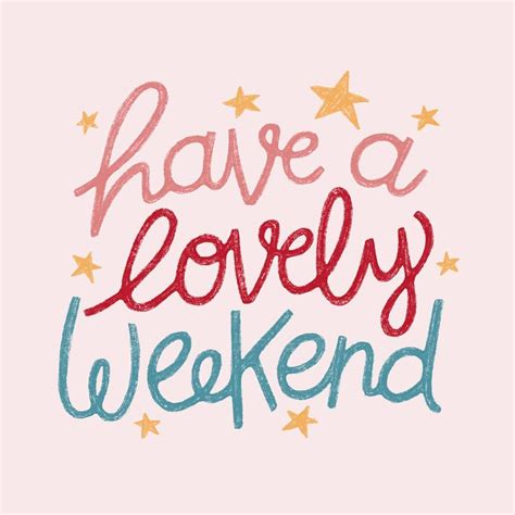 have a lovely weekend lettering cute handwriting enjoy your weekend kindness quotes
