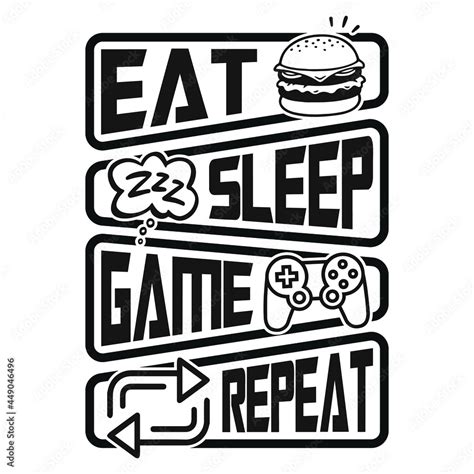 Gaming Quotes Eat Sleep Game Repeat Vector T Shirt Or Poster Design