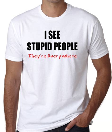 Funny Movie Parody Quote T Shirt I See Stupid People Etsy I See