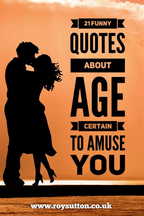 33 Funny Quotes About Age Sure To Amuse You Funny Images With Quotes Funny Quotes Aging Quotes