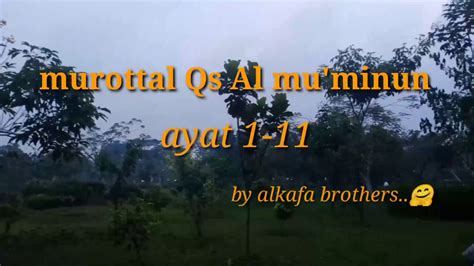 Maybe you would like to learn more about one of these? Murottal surah Al mu'minun ayat 1-11 - YouTube
