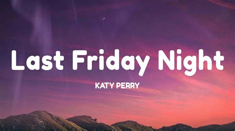 Katy Perry Last Friday Night T Lyrics Youtube Music