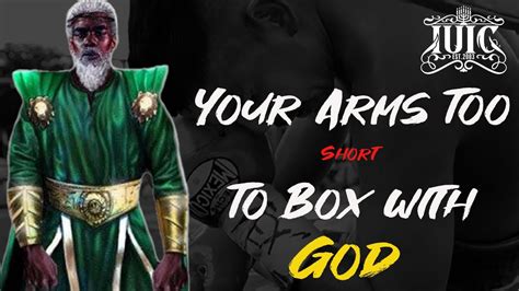 Iuic Your Arms Too Short To Box With God Youtube