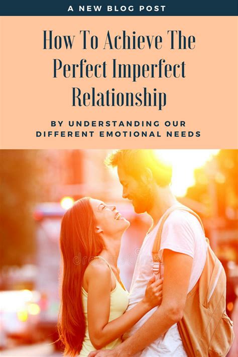 How To Achieve The Perfect Imperfect Relationship By Understanding Our Different Emotional Needs
