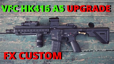 HK416 A5 VFC UPGRADE By FX CUSTOM YouTube