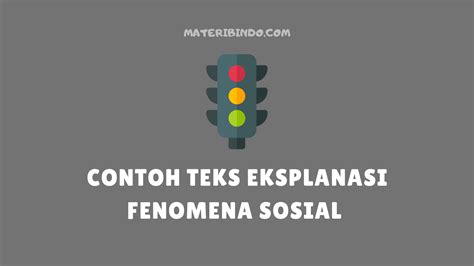 √ 10+ Contoh Teks Eksplanasi Fenomena Sosial beserta Strukturnya